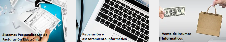 Sistemas Personalizados de Facturación Electrónica, Reparación y asesoramiento Informático, Venta de insumos Informáticos